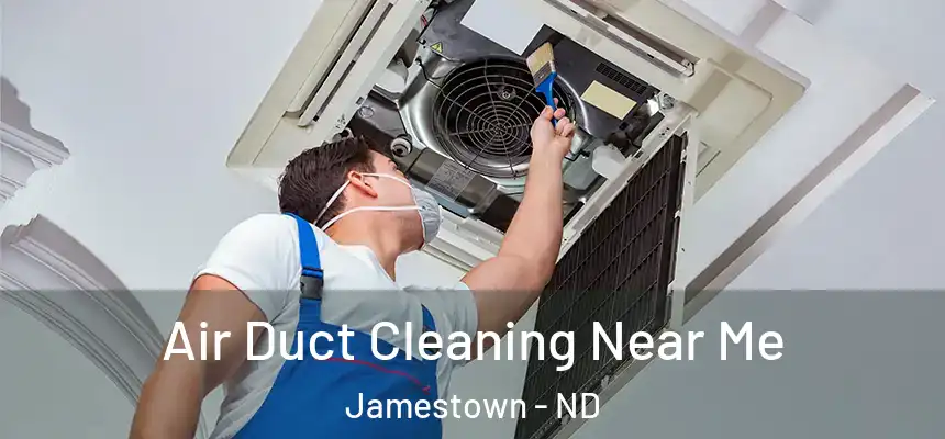  Air Duct Cleaning Near Me Jamestown - ND