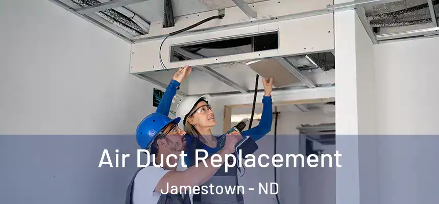  Air Duct Replacement Jamestown - ND