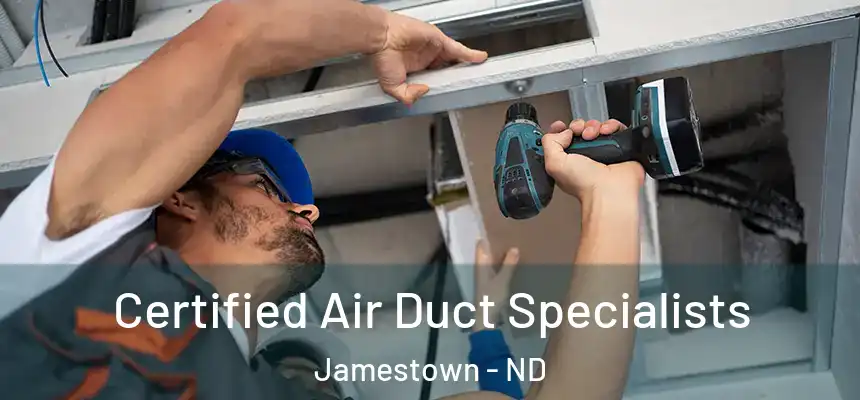  Certified Air Duct Specialists Jamestown - ND