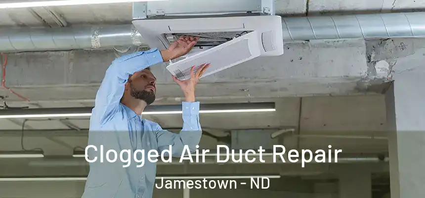 Clogged Air Duct Repair Jamestown - ND