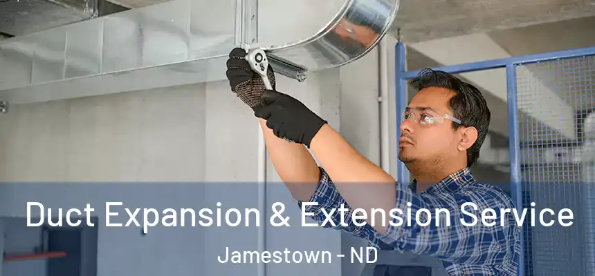  Duct Expansion & Extension Service Jamestown - ND