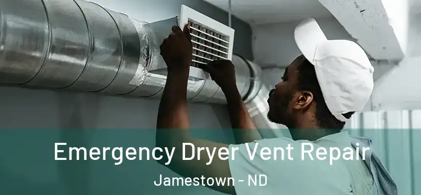  Emergency Dryer Vent Repair Jamestown - ND
