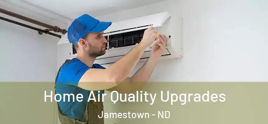  Home Air Quality Upgrades Jamestown - ND