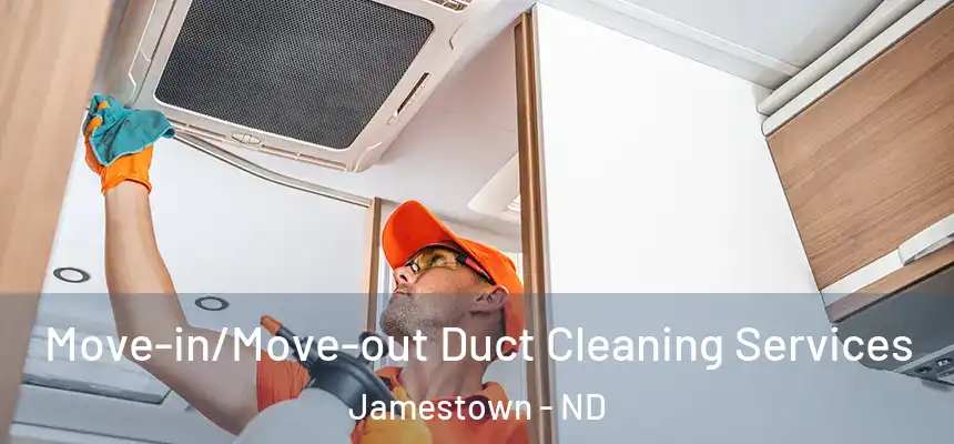  Move-in/Move-out Duct Cleaning Services Jamestown - ND
