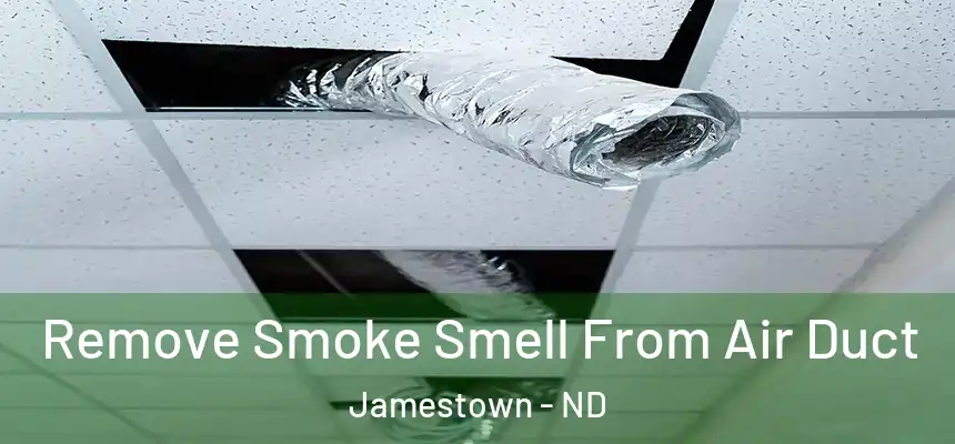  Remove Smoke Smell From Air Duct Jamestown - ND