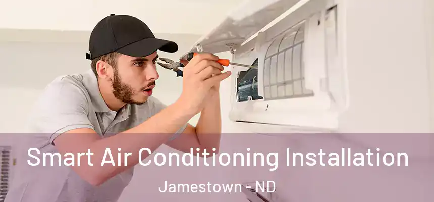  Smart Air Conditioning Installation Jamestown - ND