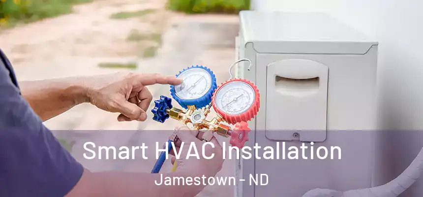  Smart HVAC Installation Jamestown - ND