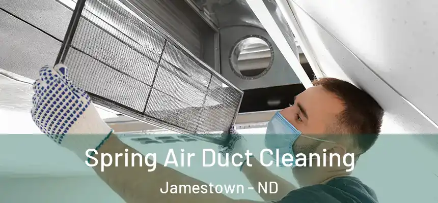 Spring Air Duct Cleaning Jamestown - ND